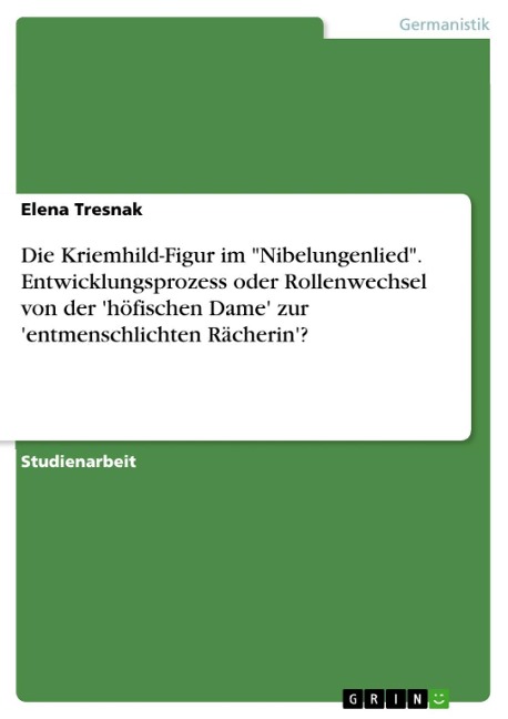Darstellung der Kriemhild-Figur im 'Nibelungenlied' - Elena Tresnak