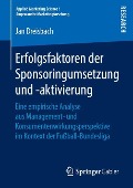 Erfolgsfaktoren der Sponsoringumsetzung und -aktivierung - Jan Dreisbach