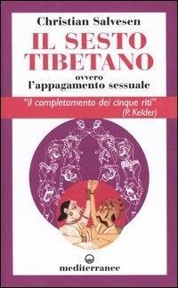 Il sesto tibetano ovvero l'appagamento sessuale - Christian Salvesen