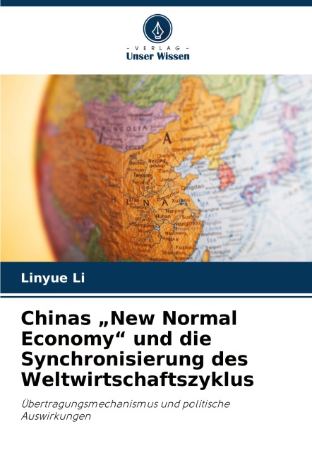 Chinas "New Normal Economy" und die Synchronisierung des Weltwirtschaftszyklus - Linyue Li
