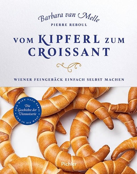 Vom Kipferl zum Croissant - Barbara van Melle, Pierre Reboul