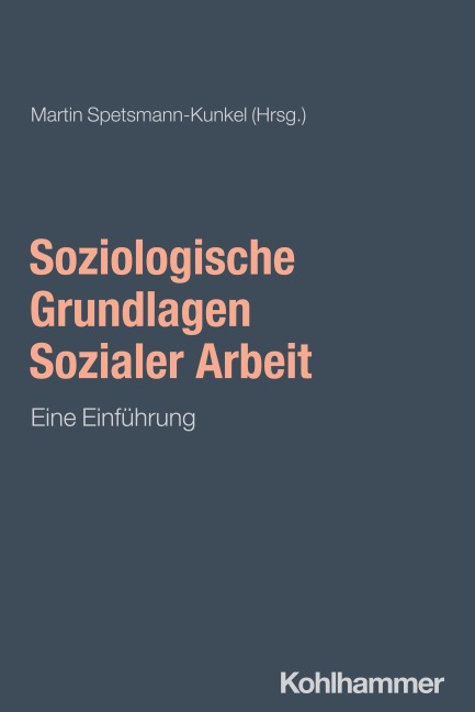 Soziologische Grundlagen Sozialer Arbeit - 