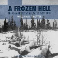 A Frozen Hell Lib/E: The Russo-Finnish Winter War of 1939-1940 - William R. Trotter