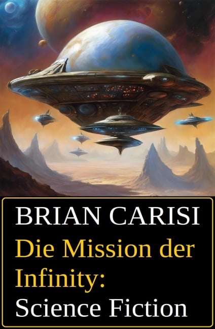 Die Mission der Infinity: Science Fiction - Brian Carisi