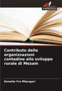 Cover-Bild zum Titel 'Contributo delle organizzazioni contadine allo sviluppo rurale di Mezam' von 'Kenette Fru Mbangari'