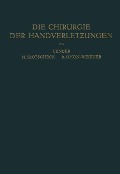 Die Chirurgie der Handverletzungen - Josef Ender, Rolf Simon-Weidner, Hans Krotscheck