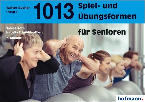 1013 Spiel- und Übungsformen für Senioren - Sabine Roth, Isabella Schneider-Eberz