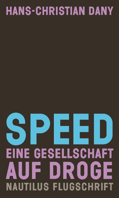 Speed. Eine Gesellschaft auf Droge - Hans-Christian Dany