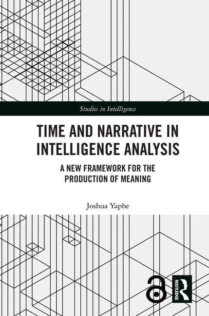 Time and Narrative in Intelligence Analysis - Joshua Yaphe