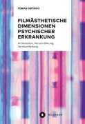Cover-Bild zum Titel 'Filmästhetische Dimensionen psychischer Erkrankung' von 'Tobias Dietrich'