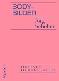 Cover-Bild zum Titel 'Body-Bilder' von 'Jörg Scheller'