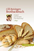 Cover-Bild zum Titel 'Cilli Reisingers Brotbackbuch' von 'Cäcilia Reisinger'