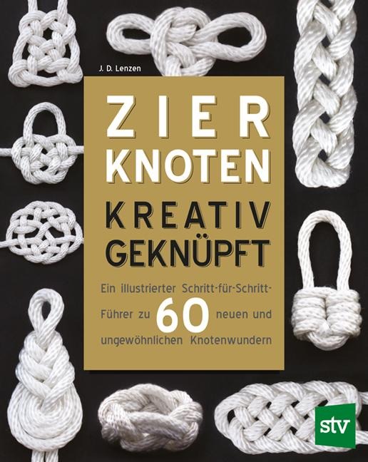 Zierknoten kreativ geknüpft - J. D. Lenzen