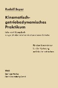 Kinematisch-getriebedynamisches Praktikum - Rudolf Beyer