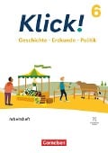 Klick! 6. Schuljahr - Geschichte, Erdkunde, Politik - Fachhefte für alle Bundesländer - Ausgabe ab 2024 - Arbeitsheft mit digitalen Medien - Christine Fink, Oliver Fink, Wolfgang Humann, Andrea Richardy, Philipp Ockenfels-Rudies