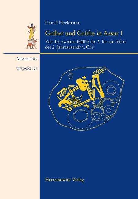 Gräber und Grüfte aus Assur von der zweiten Hälfte des 3. bis zur Mitte des 2. Jahrtausends. v. Chr. - Daniel Hockmann