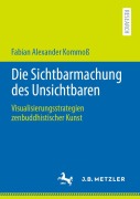 Cover-Bild zum Titel 'Die Sichtbarmachung des Unsichtbaren' von 'Fabian Alexander Kommoß'