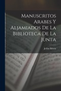 Cover-Bild zum Titel 'Manuscritos Arabes Y Aljamiados De La Biblioteca De La Junta' von 'Julián Ribera'