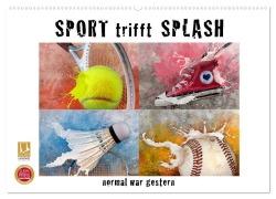 SPORT trifft SPLASH - normal war gestern (Wandkalender 2025 DIN A2 quer), CALVENDO Monatskalender - Marion Krätschmer