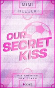 Cover-Bild zum Titel 'Our Secret Kiss. Die Tochter vom Coach (Secret-Reihe 1)' von 'Mimi Heeger'