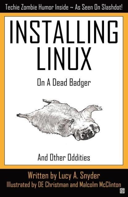 Installing Linux on a Dead Badger - Lucy A Snyder
