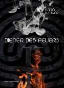 Cover-Bild zum Titel 'Diener des Feuers' von 'Karin Kehrer'