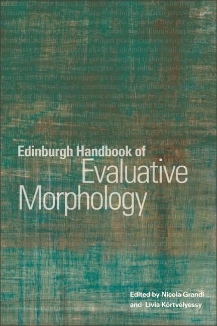 Edinburgh Handbook of Evaluative Morphology - 