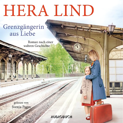 Grenzgängerin aus Liebe (ungekürzt) - Hera Lind