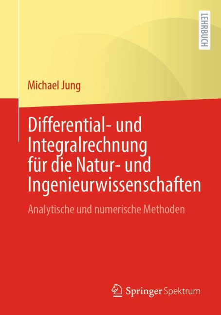 Differential- und Integralrechnung für die Natur- und Ingenieurwissenschaften - Michael Jung