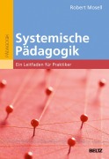 Cover-Bild zum Titel 'Systemische Pädagogik' von 'Robert Mosell'