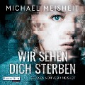 Cover-Bild zum Titel 'Wir sehen dich sterben' von 'Michael Meisheit'