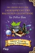 Cover-Bild zum Titel 'Das große Buch der Zaubersprüche und magischen Gegenstände für Potter-Fans' von 'Millicent Shacklebolt'