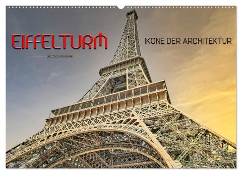 Eiffelturm - Ikone der Architektur (Wandkalender 2024 DIN A2 quer), CALVENDO Monatskalender - Peter Roder