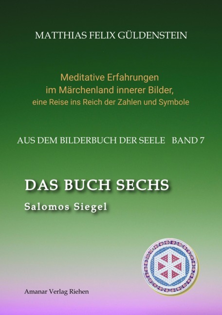 DAS BUCH SECHS; Davidsstern und Gleichgewicht; Die sechs Diener; Die Tarot-Sechser mit den Liebenden und dem Teufel; Die Runen des FUTARK; - Matthias Felix Güldenstein