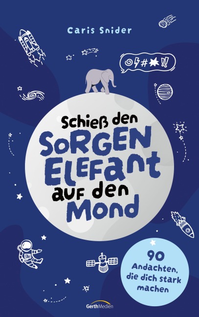 Schieß den Sorgen-Elefant auf den Mond - Caris Snider