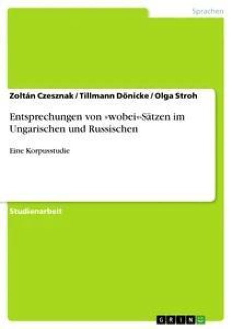 Entsprechungen von 'wobei'-Sätzen im Ungarischen und Russischen - Zoltán Czesznak, Olga Stroh, Tillmann Dönicke