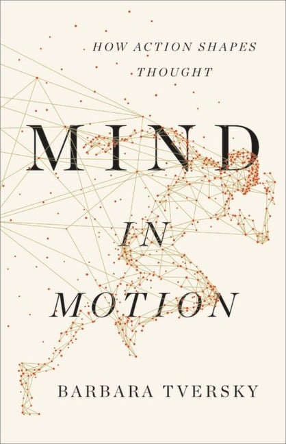 Mind in Motion - Barbara Tversky