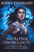 Cover-Bild zum Titel 'Der Alpha, Der Mich Jagte' von 'Elena Everhart'