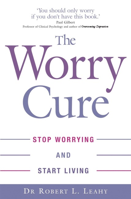 The Worry Cure - Robert L. Leahy
