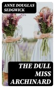 Cover-Bild zum Titel 'The Dull Miss Archinard' von 'Anne Douglas Sedgwick'