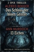 Cover-Bild zum Titel '2 Spuk Thriller:  Das Schloss der bösen Geister / 13 Eichen' von 'Alfred Bekker, Ann Murdoch'