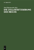 Cover-Bild zum Titel 'Die Zollgesetzgebung des Reichs' von ''