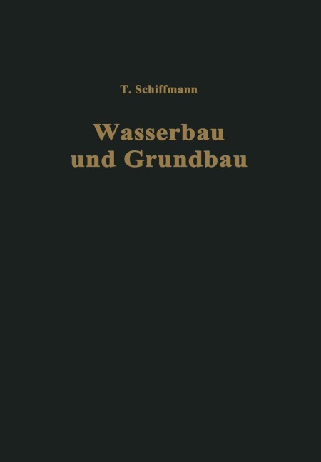 Einführung in Wasserbau und Grundbau - Traugott Schiffmann