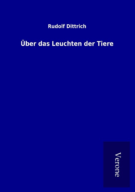 Über das Leuchten der Tiere - Rudolf Dittrich