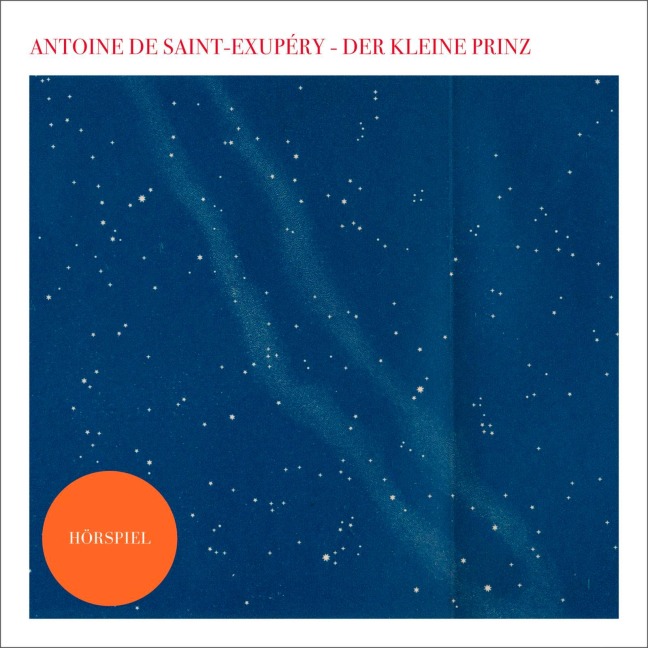 Der kleine Prinz - Das Hörspiel - Antoine de Saint-Exupéry, Tarwater, Alva Noto