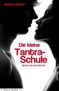 Cover-Bild zum Titel 'Die kleine Tantra-Schule' von 'Kamala Murty'