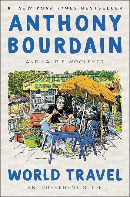 World Travel - Anthony Bourdain, Laurie Woolever
