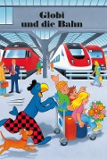 Cover-Bild zum Titel 'Globi und die Bahn' von 'Guido Strebel'