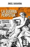 La guerra perpetua - Ángel Barahona