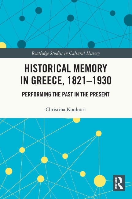 Historical Memory in Greece, 1821-1930 - Christina Koulouri